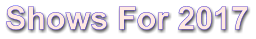 Shows For 2017 Shows For 2017
